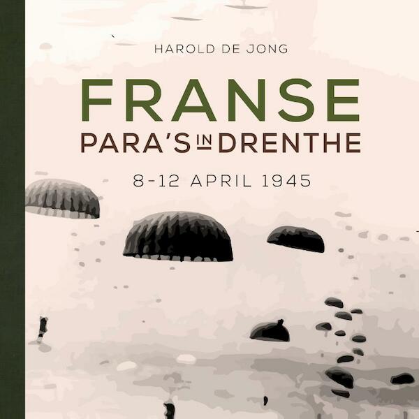Franse para's in Drenthe - Harold de Jong (ISBN 9789023257271)
