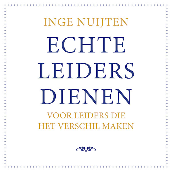 Echte leiders dienen - Inge Nuijten (ISBN 9789462552166)