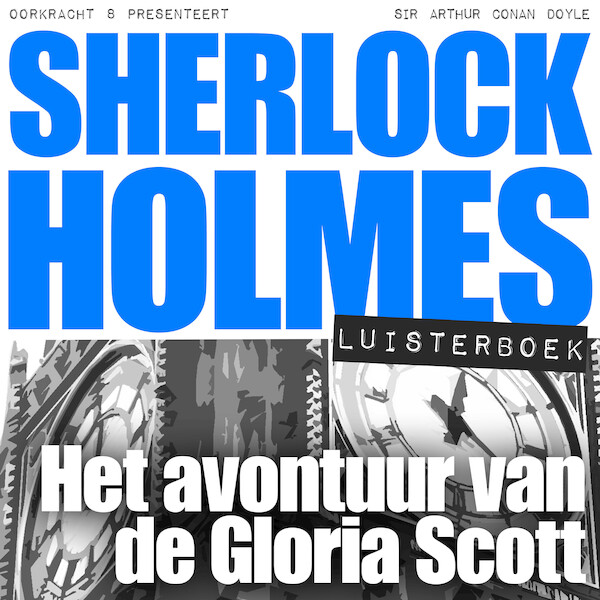 Sherlock Holmes - Het avontuur van de Gloria Scott - Arthur Conan Doyle (ISBN 9789491159428)