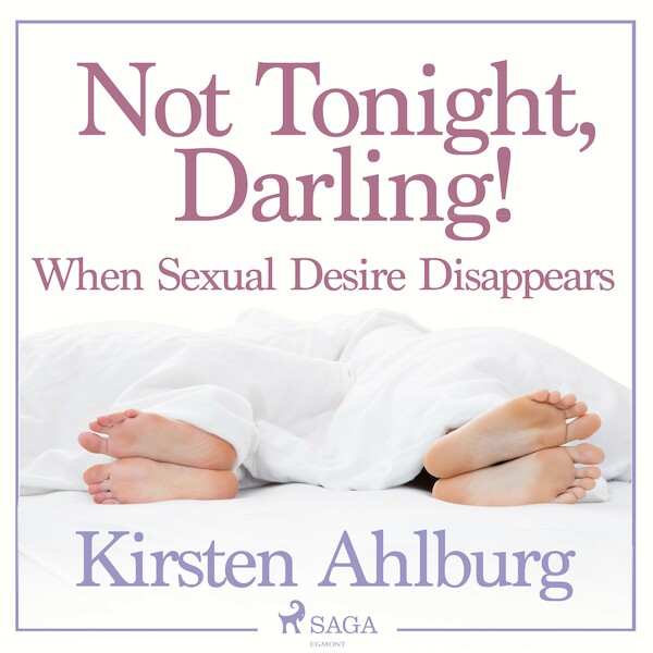 Not Tonight, Darling! When Sexual Desire Disappears - Kirsten Ahlburg (ISBN 9788711772249)