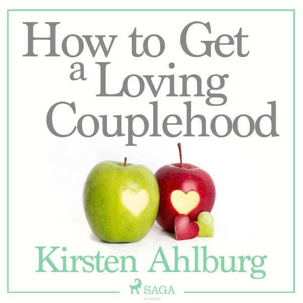 How to Get a Loving Couplehood - Kirsten Ahlburg (ISBN 9788711772713)