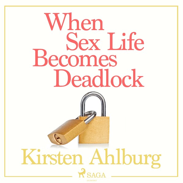 When Sex Life Becomes Deadlock - Kirsten Ahlburg (ISBN 9788711781456)