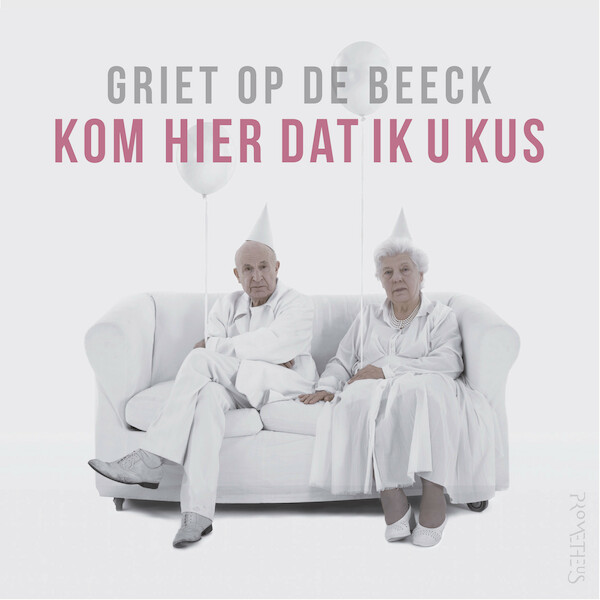 Kom hier dat ik u kus - Griet Op de Beeck (ISBN 9789044645736)