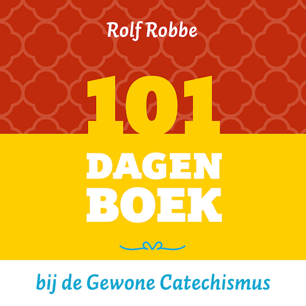 101 dagenboek bij de Gewone Catechismus - Rolf Robbe (ISBN 9789043534574)