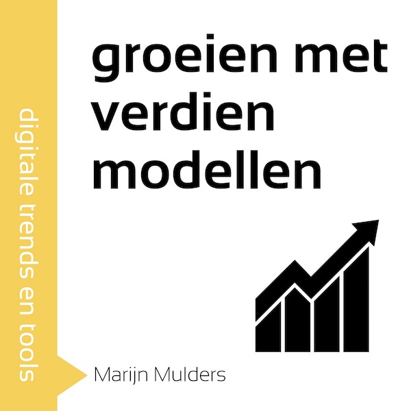 Groeien met verdienmodellen in 60 minuten
- Marijn Mulders (ISBN 9789462552685)
