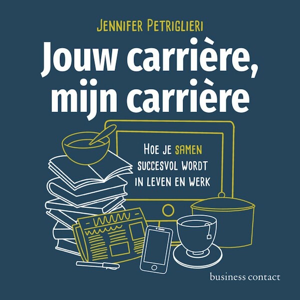 Jouw carrière, mijn carrière - Jennifer Petriglieri (ISBN 9789047014058)