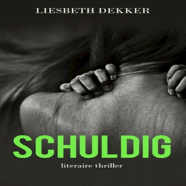Schuldig - Liesbeth Dekker (ISBN 9789462173248)