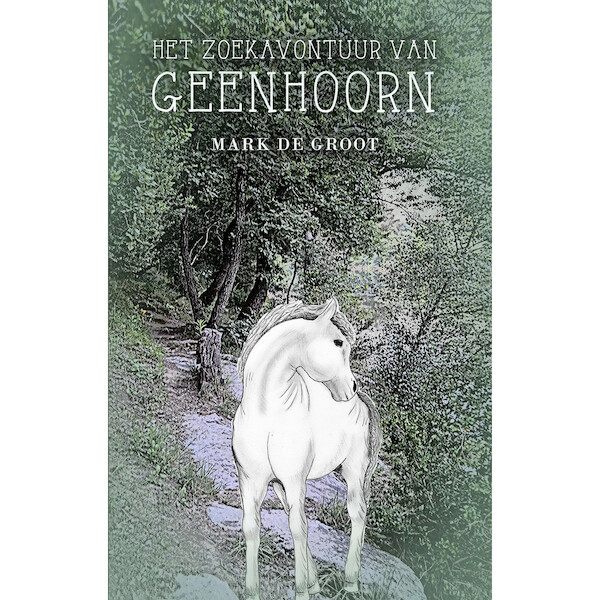 Het zoekavontuur van Geenhoorn - Mark de Groot (ISBN 9789462664258)