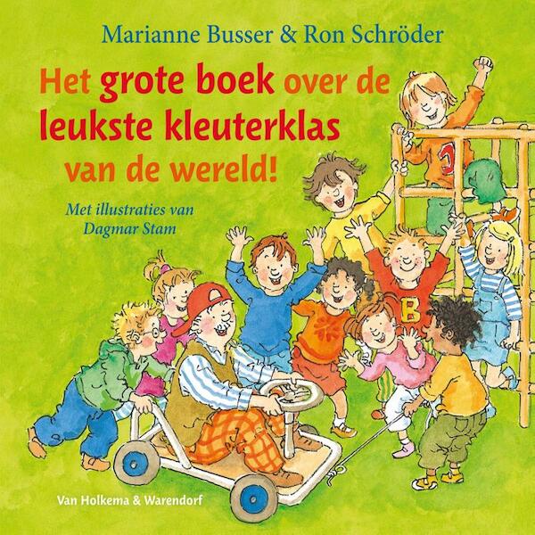 Het grote boek over de leukste kleuterklas van de wereld! - Marianne Busser, Ron Schröder (ISBN 9789000322930)