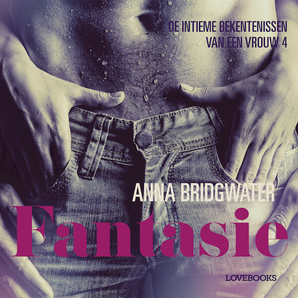 Fantasie - de intieme bekentenissen van een vrouw 4 - erotisch verhaal - Anna Bridgwater (ISBN 9788726412673)