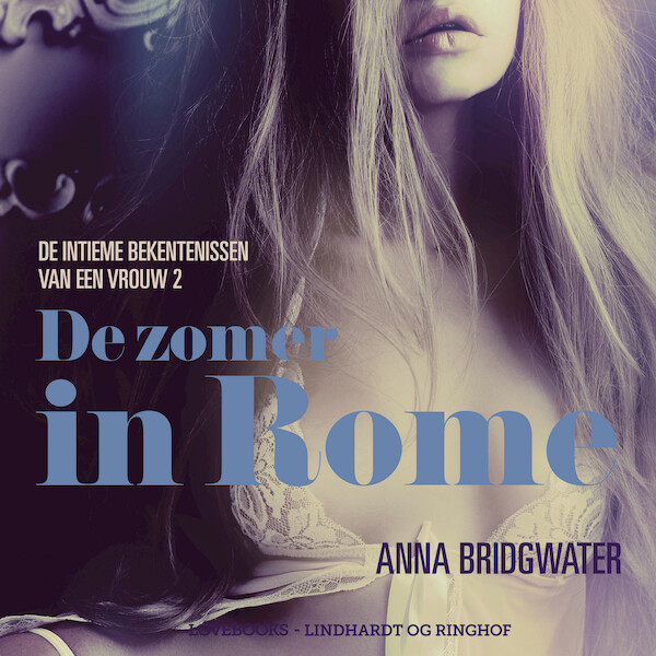 De zomer in Rome - de intieme bekentenissen van een vrouw 2 - erotisch verhaal - Anna Bridgwater (ISBN 9788726412697)