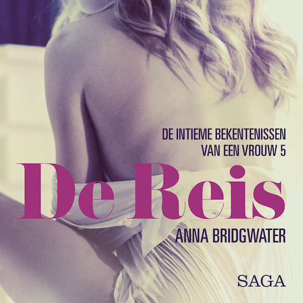 De Reis - de intieme bekentenissen van een vrouw 5 - erotisch verhaal - Anna Bridgwater (ISBN 9788726412703)