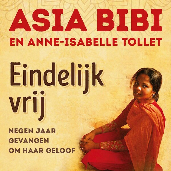 Eindelijk vrij - Asia Bibi, Anne-Isabelle Tollet (ISBN 9789043535083)