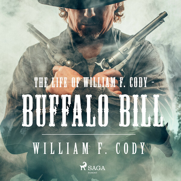 The Life of William F. Cody - Buffalo Bill - William F. Cody (ISBN 9789176392584)