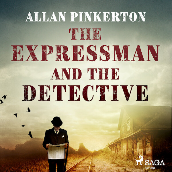 The Expressman and the Detective - Allan Pinkerton (ISBN 9789176393277)