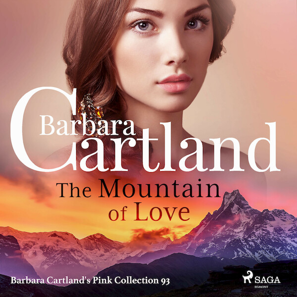 The Mountain of Love (Barbara Cartland’s Pink Collection 93) - Barbara Cartland (ISBN 9788711925683)