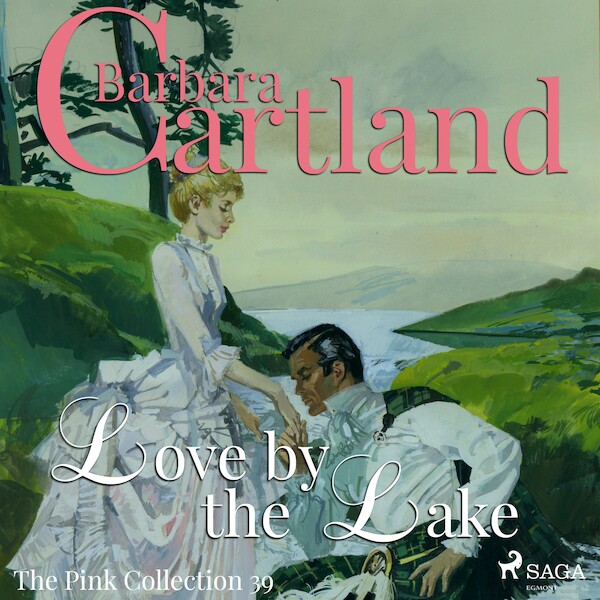 Love by the Lake (Barbara Cartland’s Pink Collection 39) - Barbara Cartland (ISBN 9788711758038)