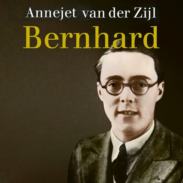 Bernhard - Annejet van der Zijl (ISBN 9789021422916)