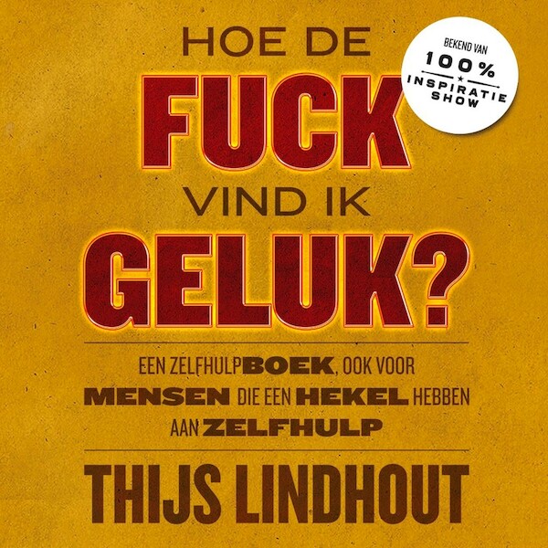 Hoe de fuck vind ik geluk? - Thijs Lindhout (ISBN 9789021576404)
