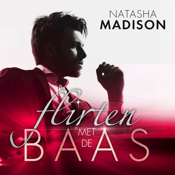 Flirten met de baas - Natasha Madison (ISBN 9789462664432)