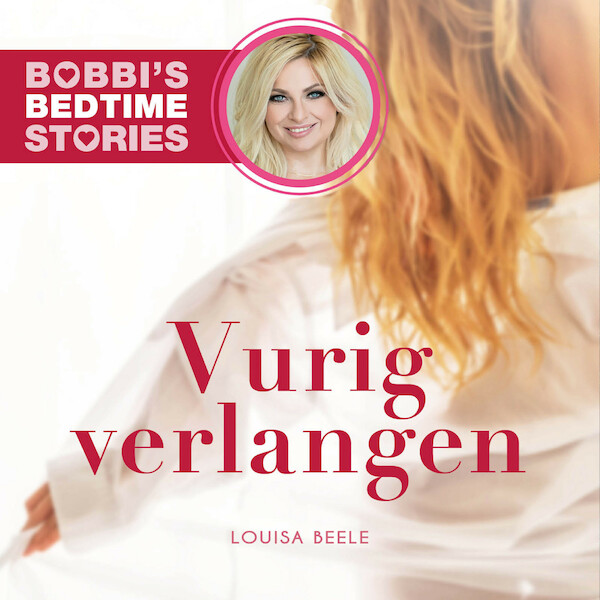 Vurig verlangen - Bobbi's Bedtime Stories 7 - Louisa Beele (ISBN 9789024589029)