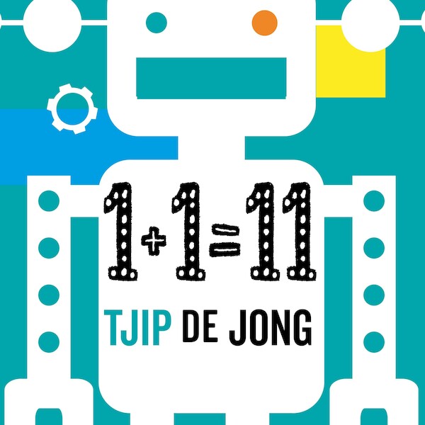 1 + 1 = 11 - Tjip de Jong (ISBN 9789462553309)