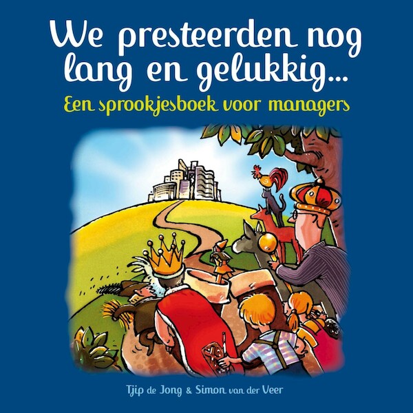 We presteerden nog lang en gelukkig... - Tjip de Jong, Simon van der Veer (ISBN 9789462553316)