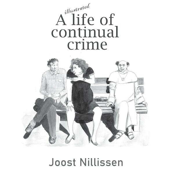 A life of continual crime - Joost Nillissen (ISBN 9789081803687)