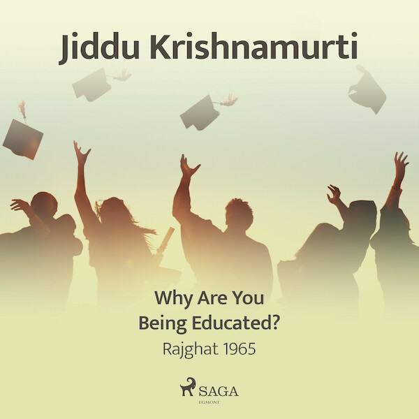 Why Are You Being Educated? – Rajghat 1965 - Jiddu Krishnamurti (ISBN 9788711702499)
