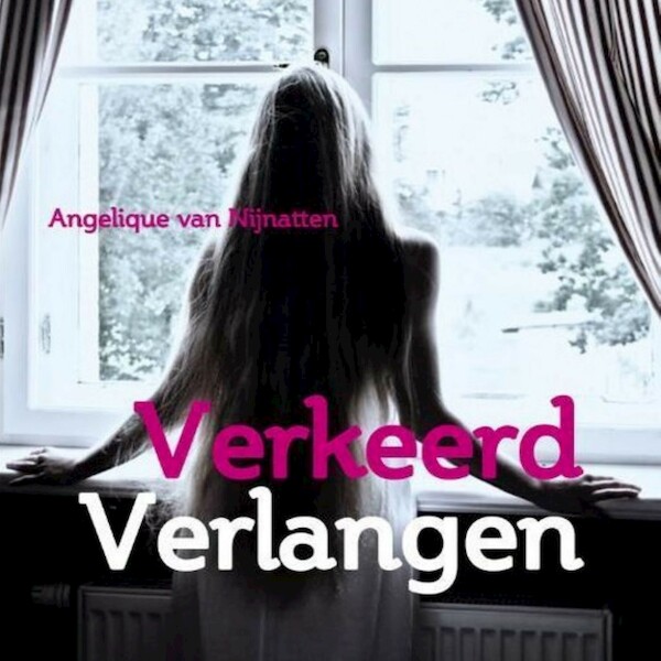 Verkeerd verlangen - Angelique van Nijnatten (ISBN 9789462174665)