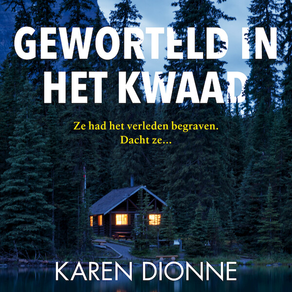 Geworteld in het kwaad - Karen Dionne (ISBN 9789026154072)