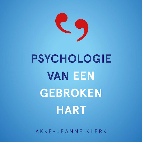 Psychologie van een gebroken hart - Akke-Jeanne Klerk (ISBN 9789020217407)