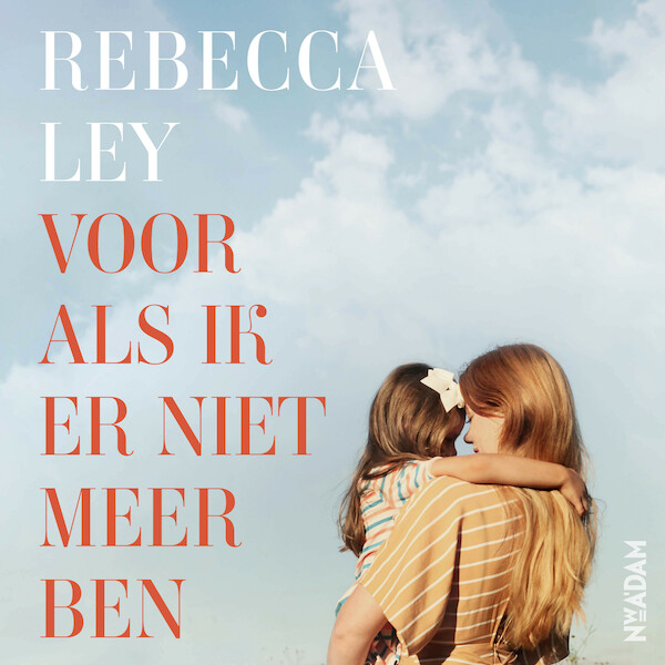 Voor als ik er niet meer ben - Rebecca Ley (ISBN 9789046828342)