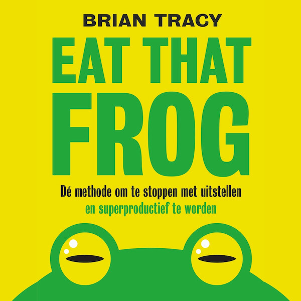 Eat that frog - Brian Tracy (ISBN 9789493213234)