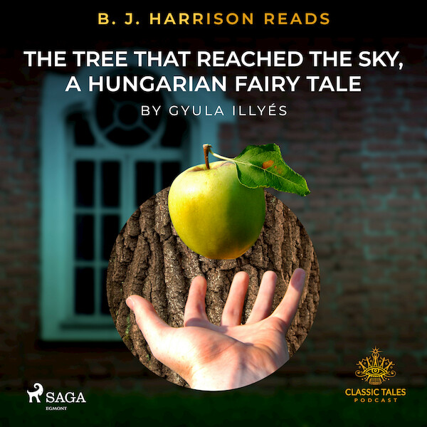 B. J. Harrison Reads The Tree That Reached the Sky, a Hungarian Fairy Tale - Gyula Illyés (ISBN 9788726574203)