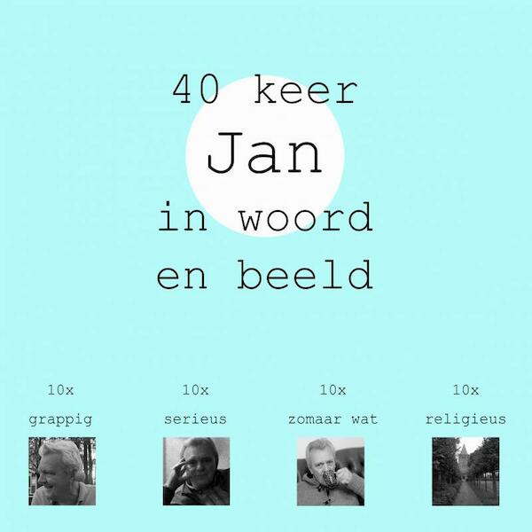 40 keer Jan in woord en beeld - Jan Timmer (ISBN 9789403619880)