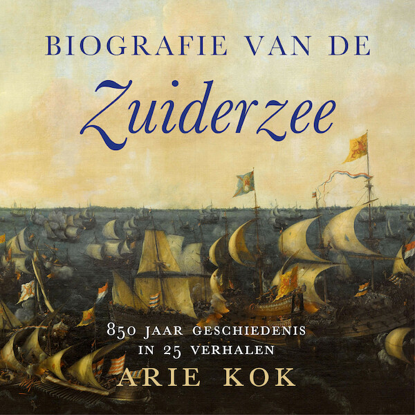 Biografie van de Zuiderzee - Arie Kok (ISBN 9789401916981)