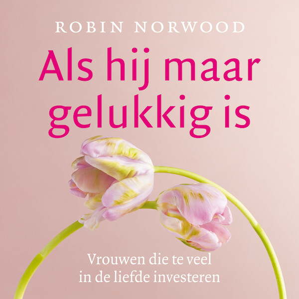 Als hij maar gelukkig is - Robin Norwood (ISBN 9789026355844)