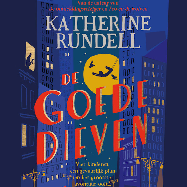 De goede dieven - Katherine Rundell (ISBN 9789024593538)
