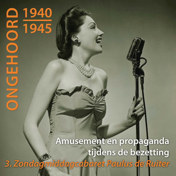 Ongehoord 1940 - 1945 - Amusement en propaganda tijdens de bezetting - Peter de Ruiter (ISBN 9789492025418)