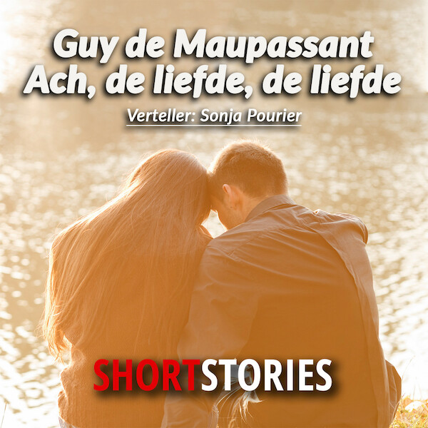 Ach, de liefde, de liefde - Guy de Maupassant (ISBN 9789462177260)
