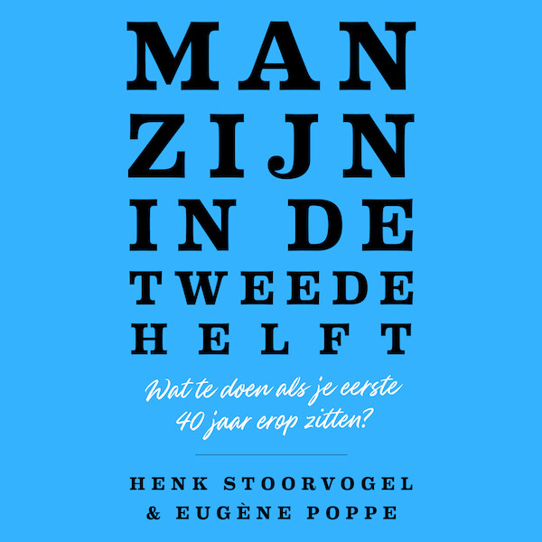 Man zijn in de tweede helft - Henk Stoorvogel, Eugène Poppe (ISBN 9789043536547)