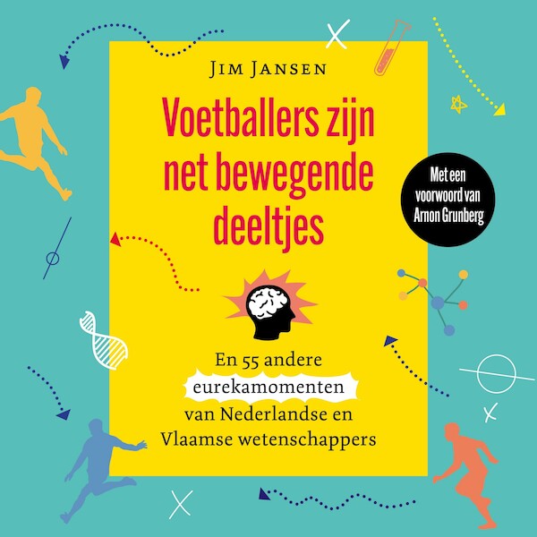 Voetballers zijn net bewegende deeltjes - Jim Jansen (ISBN 9789085717478)