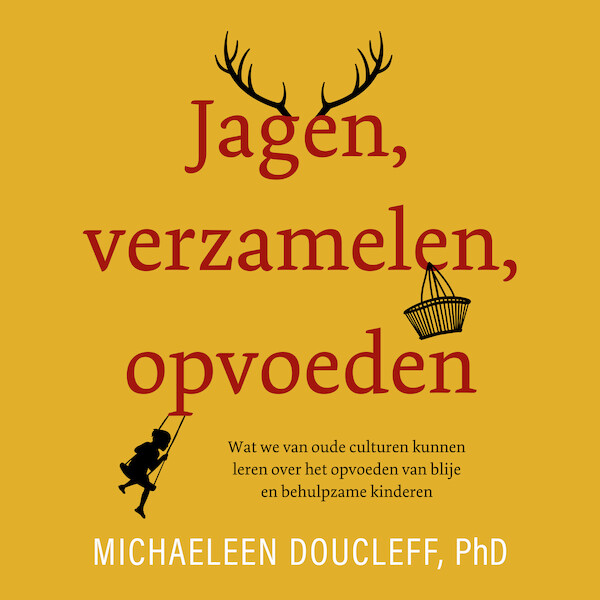 Jagen, verzamelen, opvoeden - Michaeleen Doucleff (ISBN 9789046175378)