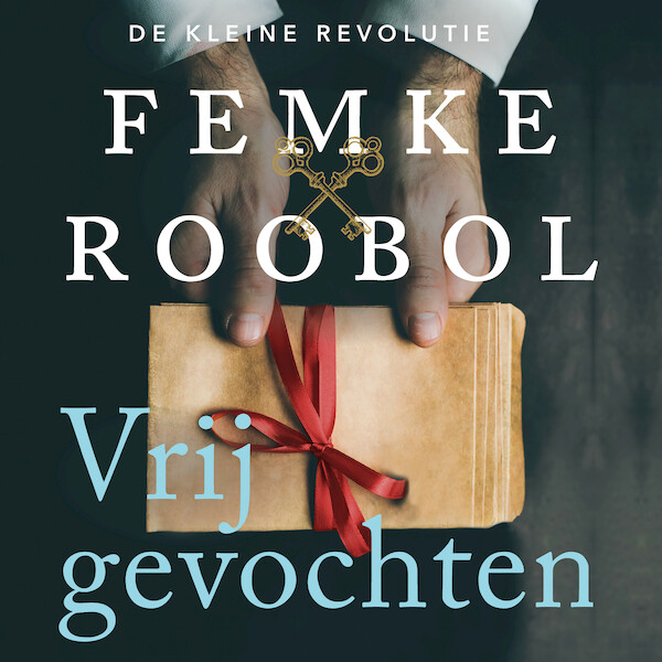 Vrijgevochten - Femke Roobol (ISBN 9789020542127)
