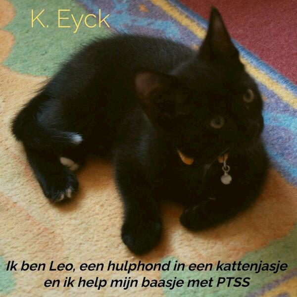 Ik ben Leo, een hulphond in een kattenjasje en ik help mijn baasje met PTSS - K. Eyck (ISBN 9789403626932)