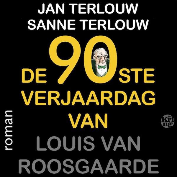 De 90ste verjaardag van Louis van Roosgaarde - Jan Terlouw, Sanne Terlouw (ISBN 9789462972216)