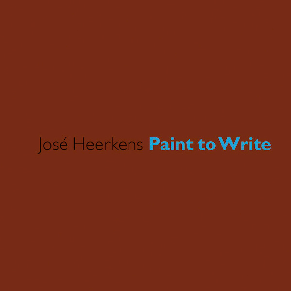 José Heerkens - Paint to Write - Valeria Ceregini (ISBN 9789062169030)