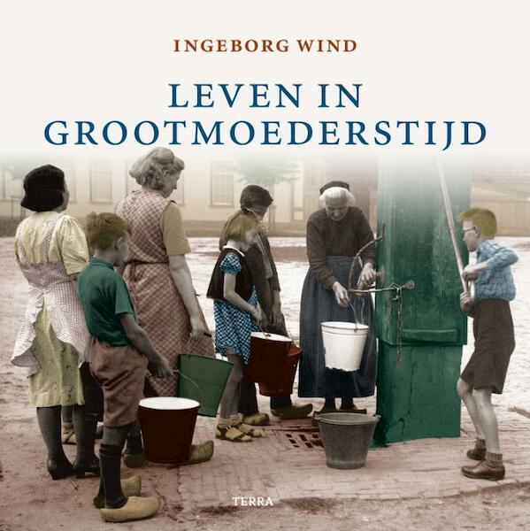 Leven in grootmoeders tijd - Ingeborg Wind (ISBN 9789089893215)