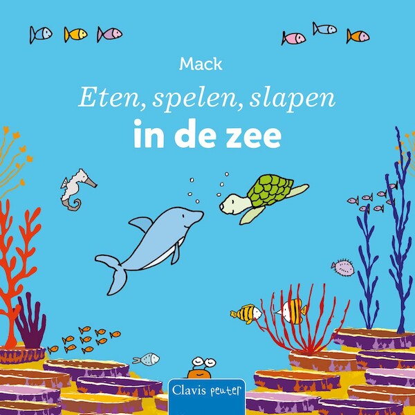 Eten, spelen, slapen in de zee - Mack van Gageldonk (ISBN 9789044845389)